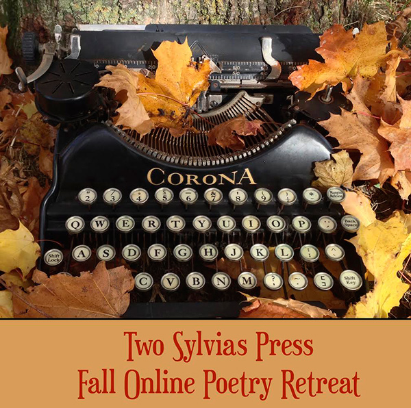 Two Sylvias Press Fall Online Poetry Writing Retreat