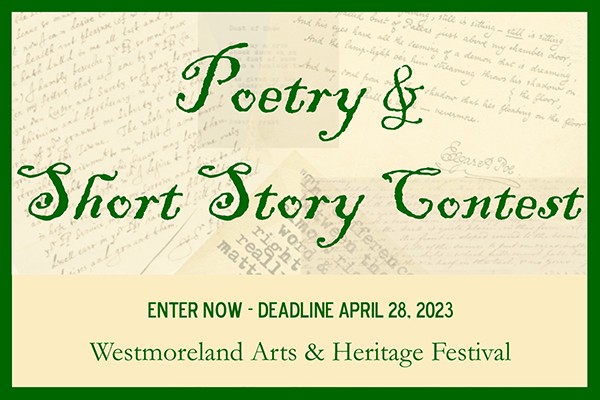 Poetry & Short Story Contest sponsored by Westmoreland Arts & Heritage Festival