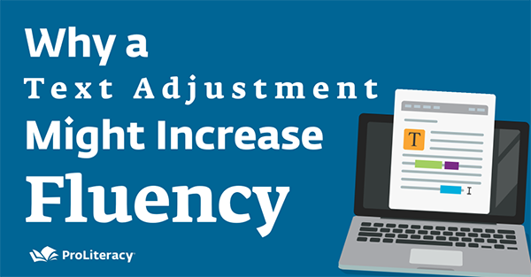 Why a Text Adjustment Might Increase Fluency