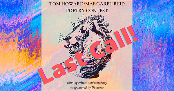 Last Call for the Tom Howard/Margaret Reid Poetry Contest