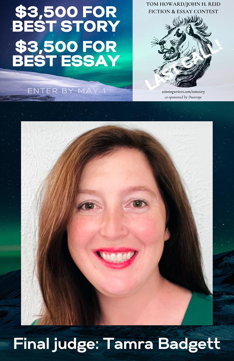 Tom Howard/John H. Reid Fiction & Essay Contest with Tamra Badgett as final judge